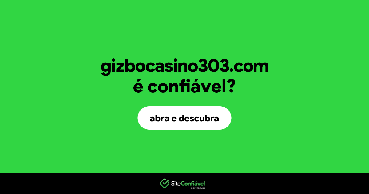 O site gizbocasino303.com é confiável?