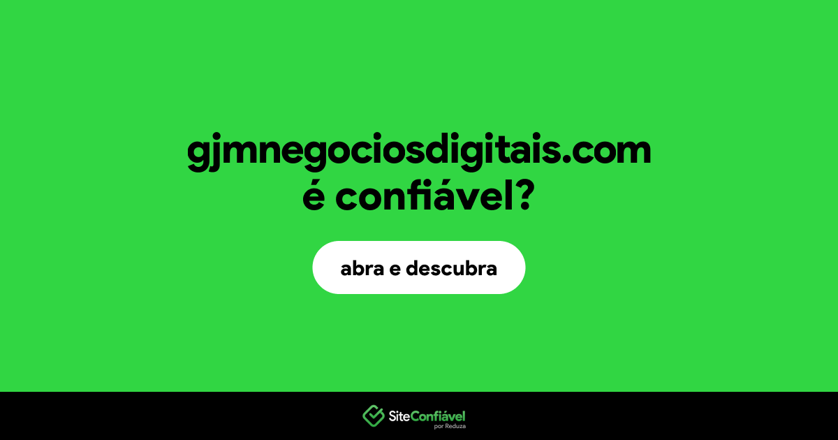 O site gjmnegociosdigitais.com é confiável?