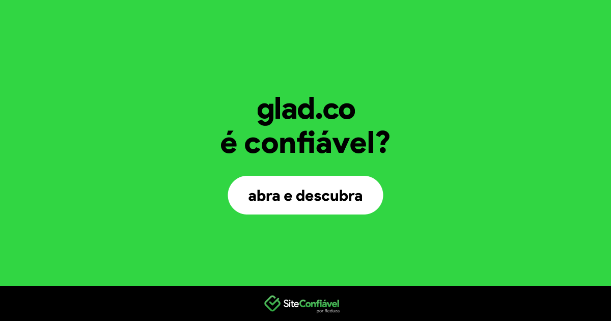 O site glad.co é confiável?