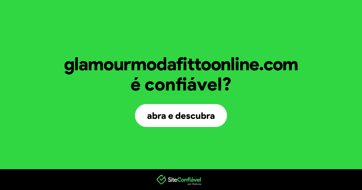 O site glamourmodafittoonline.com é confiável?