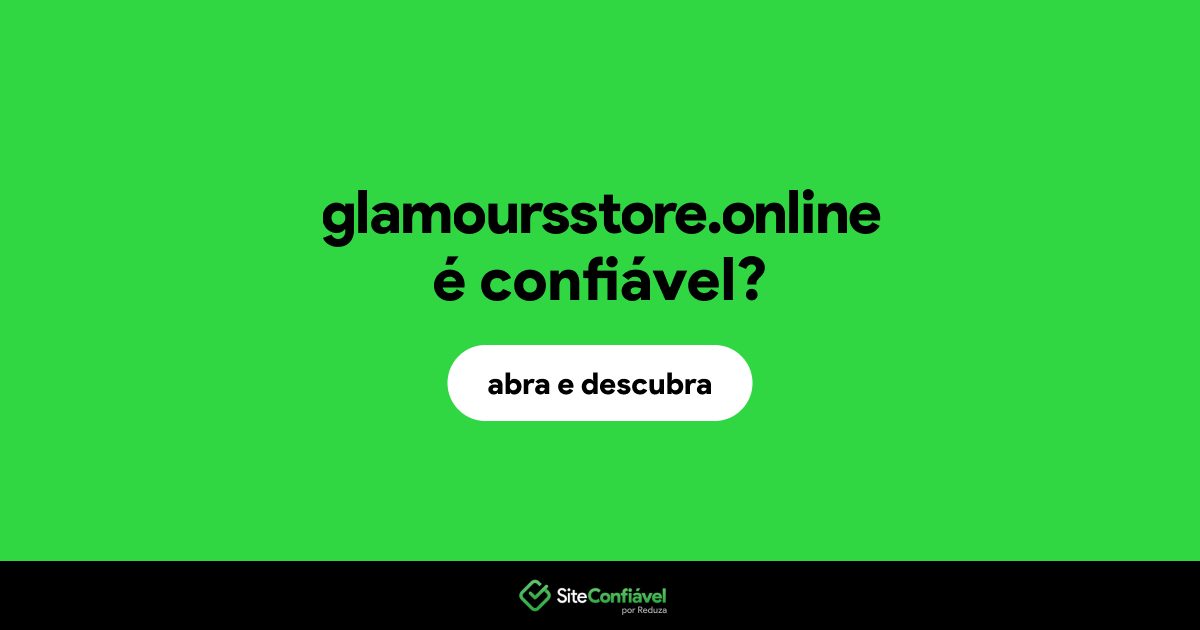 O site glamoursstore.online é confiável?