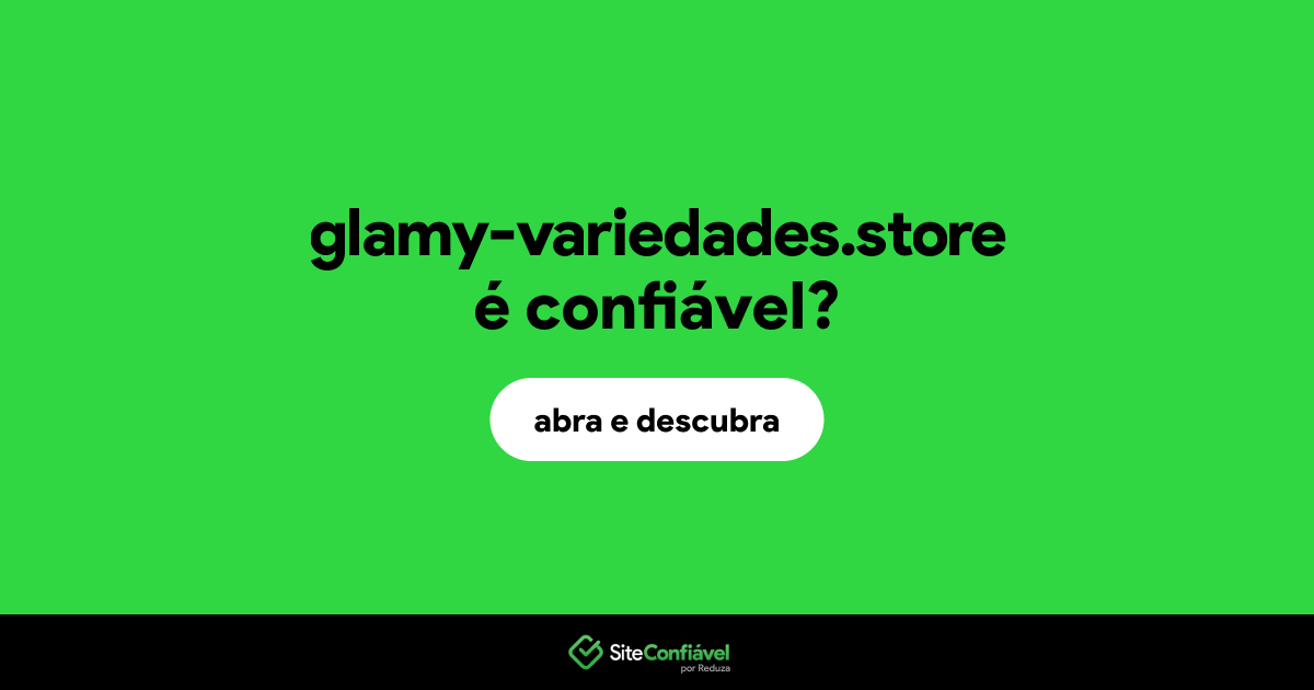 O site glamy-variedades.store é confiável?