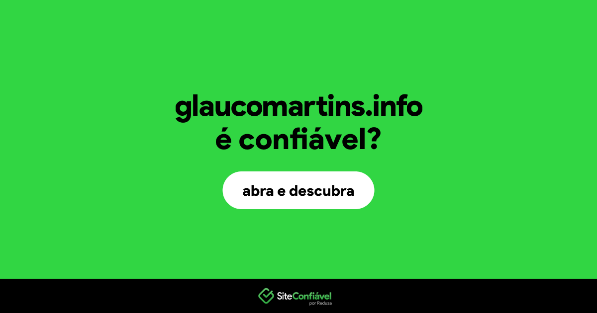 O site glaucomartins.info é confiável?