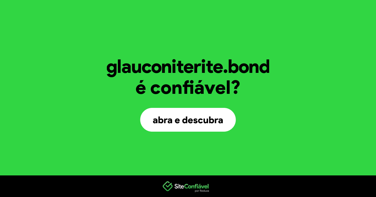 O site glauconiterite.bond é confiável?