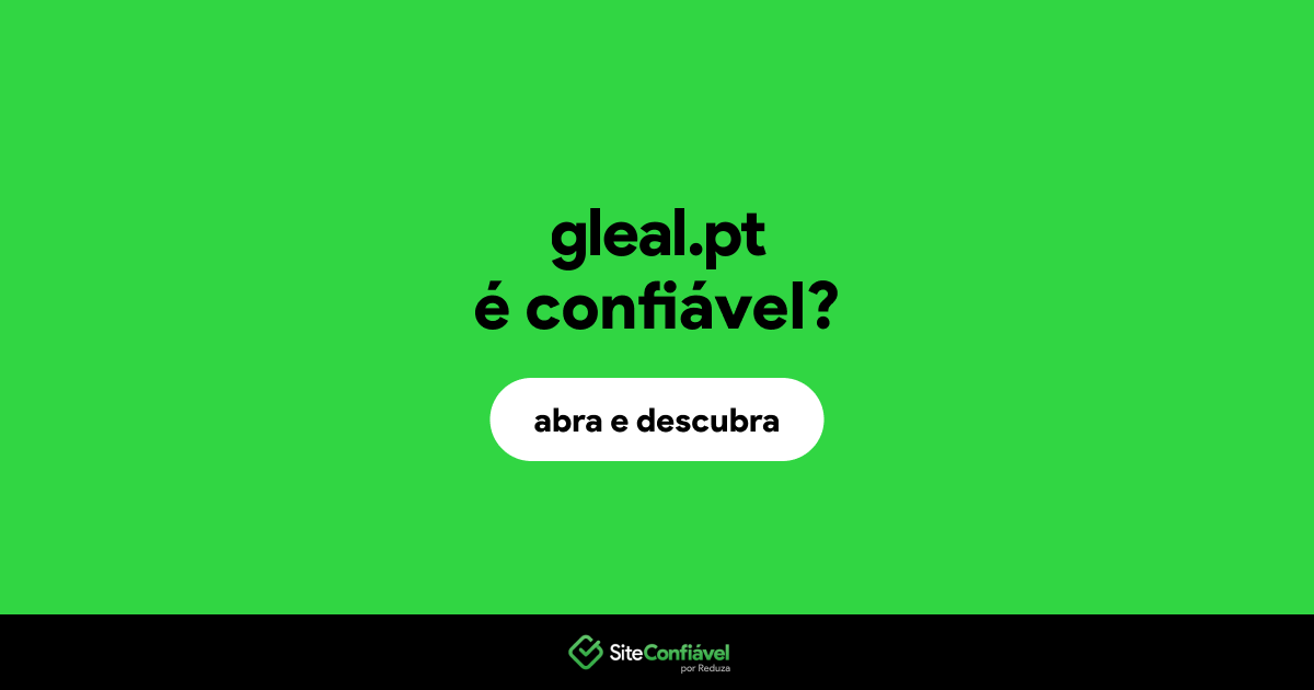 O site gleal.pt é confiável?