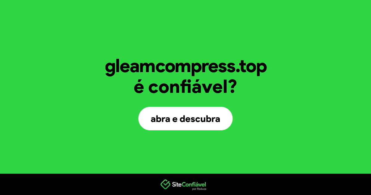 O site gleamcompress.top é confiável?