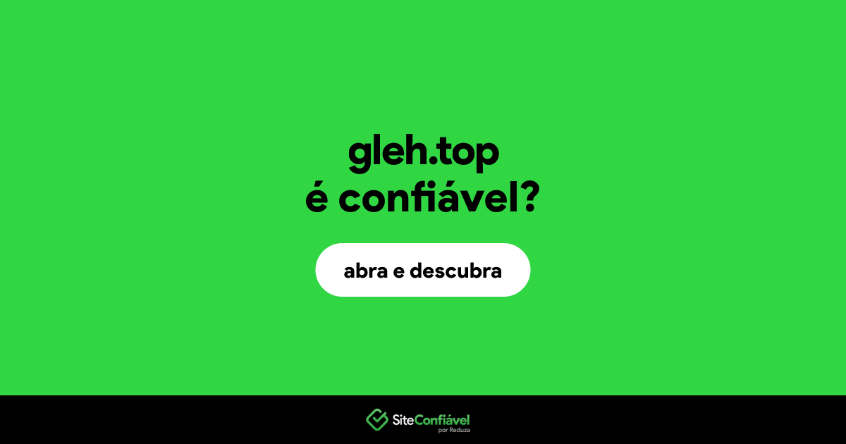 O site gleh.top é confiável?