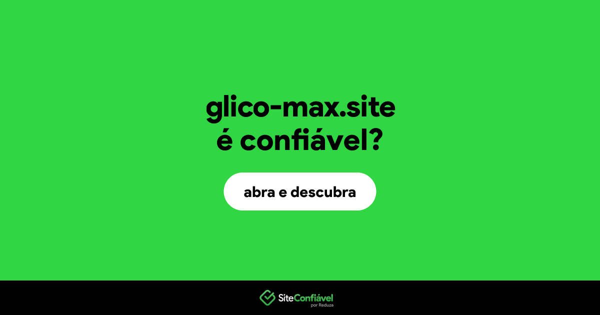 O site glico-max.site é confiável?