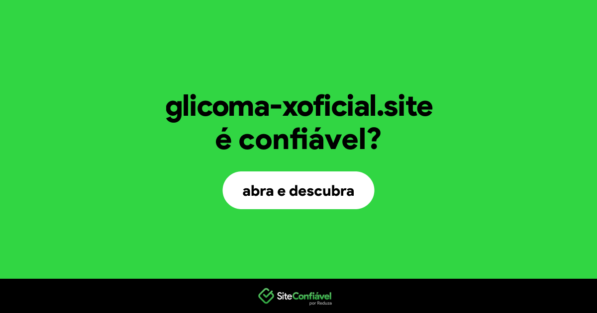 O site glicoma-xoficial.site é confiável?
