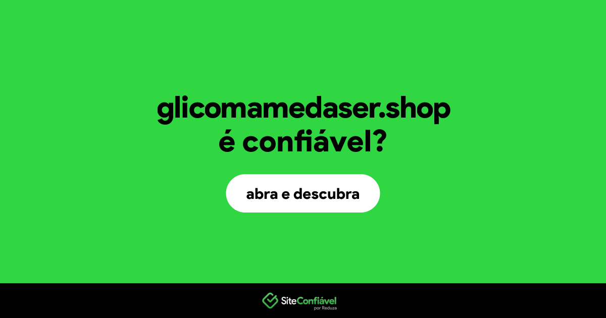 O site glicomamedaser.shop é confiável?
