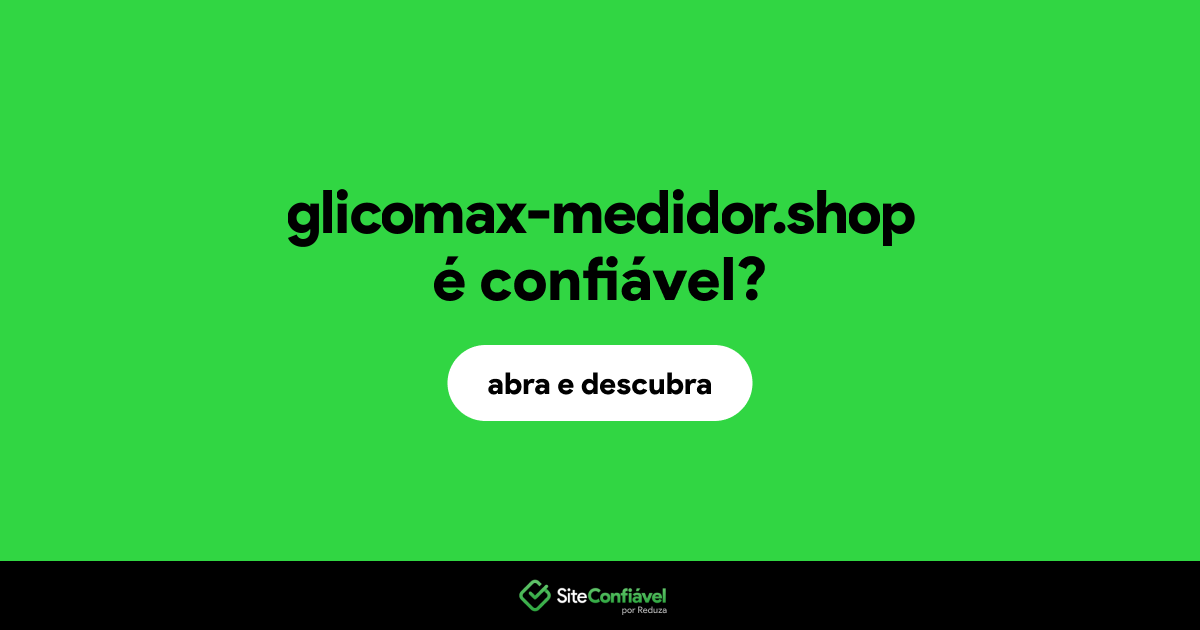 O site glicomax-medidor.shop é confiável?