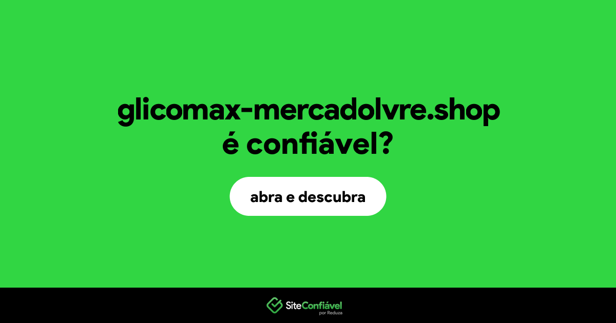 O site glicomax-mercadolvre.shop é confiável?