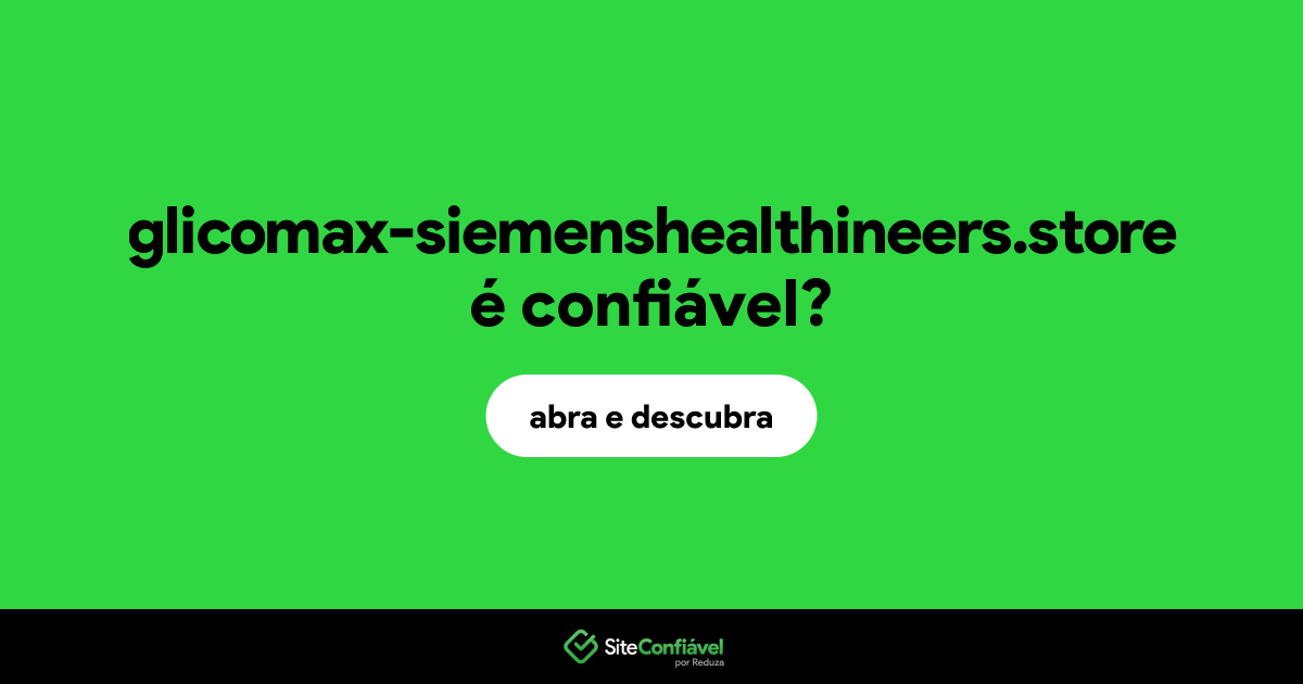 O site glicomax-siemenshealthineers.store é confiável?