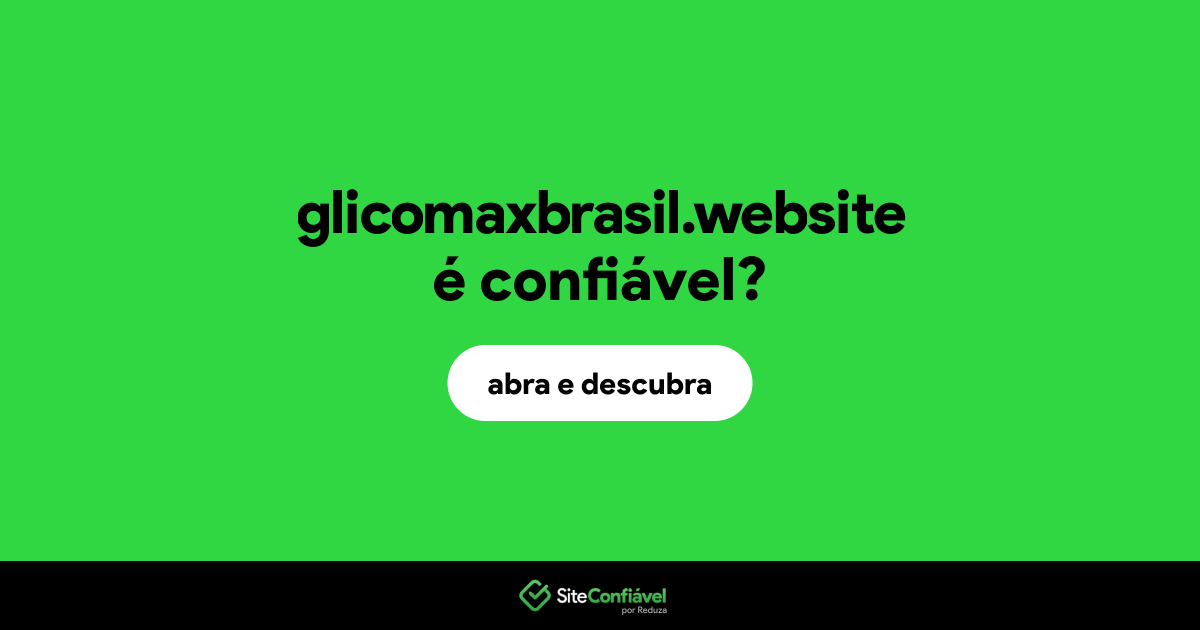O site glicomaxbrasil.website é confiável?