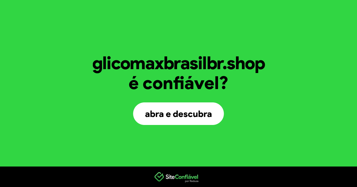 O site glicomaxbrasilbr.shop é confiável?