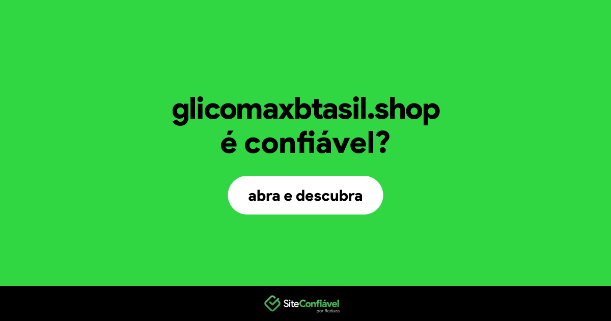 O site glicomaxbtasil.shop é confiável?