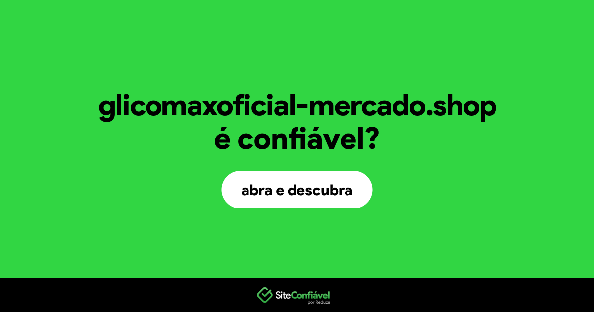 O site glicomaxoficial-mercado.shop é confiável?