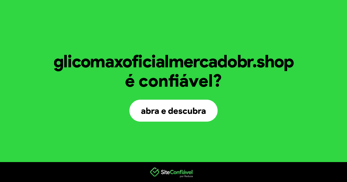 O site glicomaxoficialmercadobr.shop é confiável?
