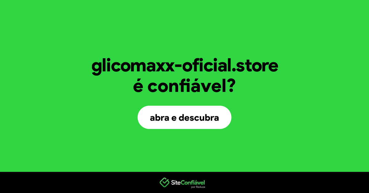 O site glicomaxx-oficial.store é confiável?