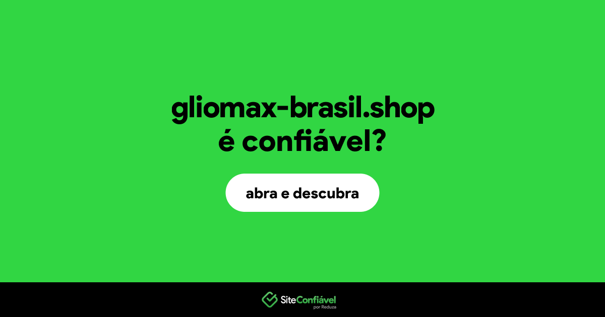 O site gliomax-brasil.shop é confiável?