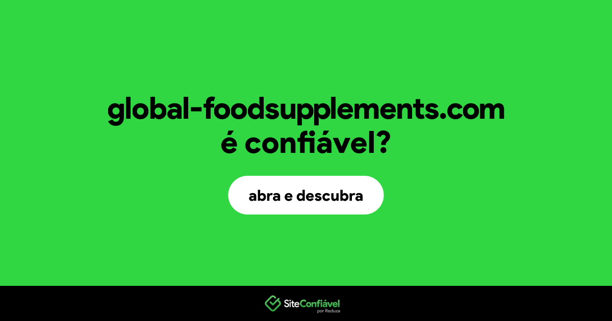 O site global-foodsupplements.com é confiável?