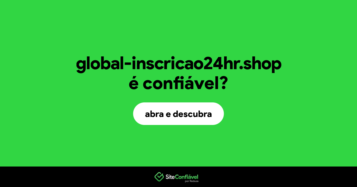 O site global-inscricao24hr.shop é confiável?