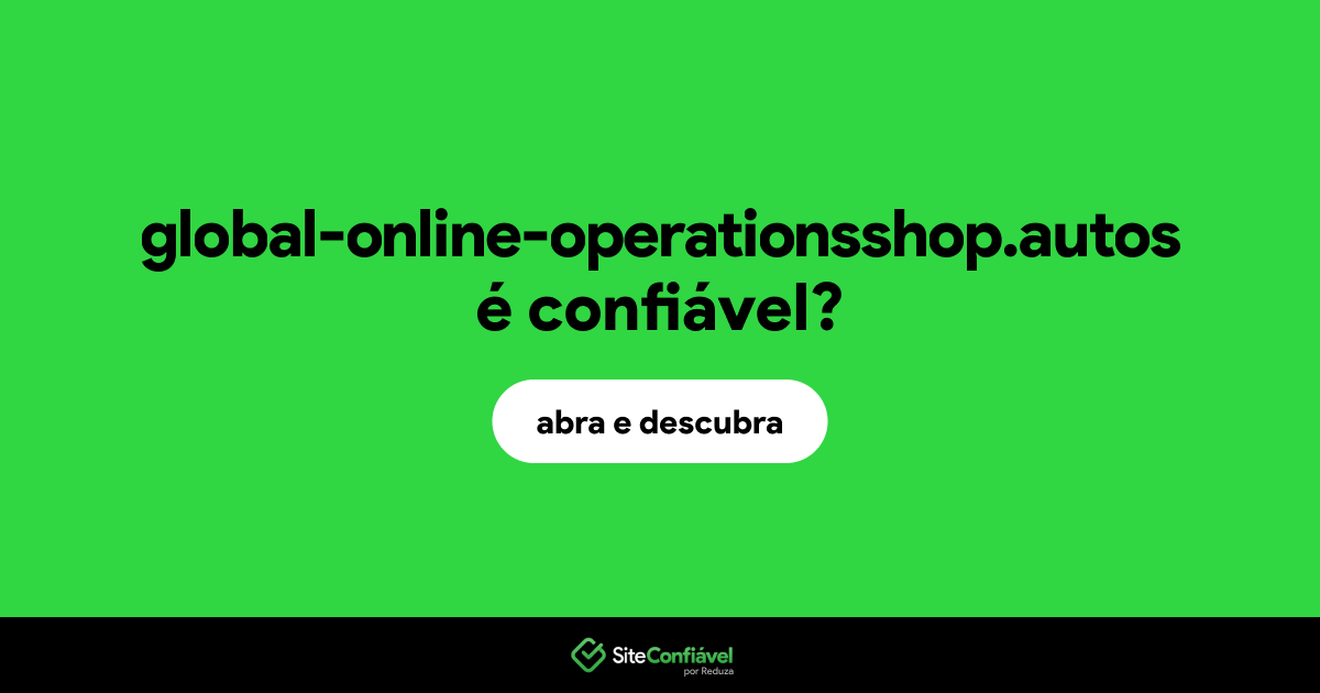 O site global-online-operationsshop.autos é confiável?