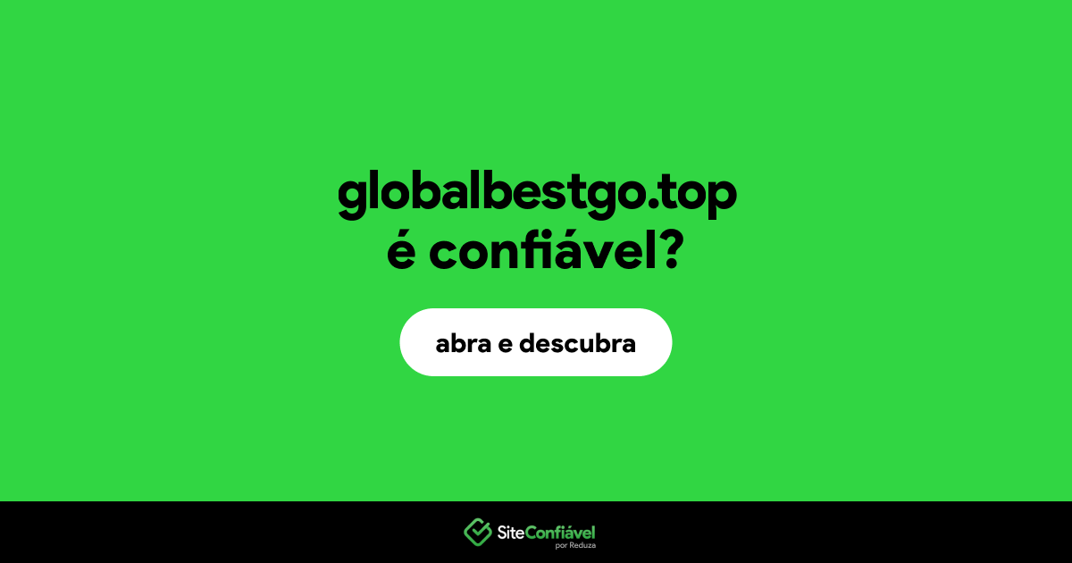 O site globalbestgo.top é confiável?