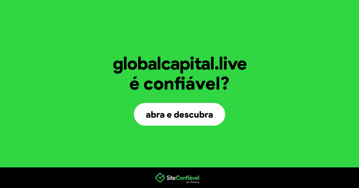 O site globalcapital.live é confiável?