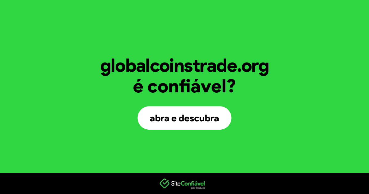 O site globalcoinstrade.org é confiável?