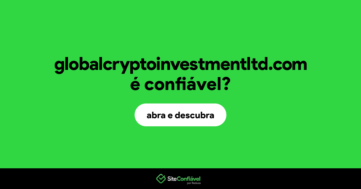 O site globalcryptoinvestmentltd.com é confiável?