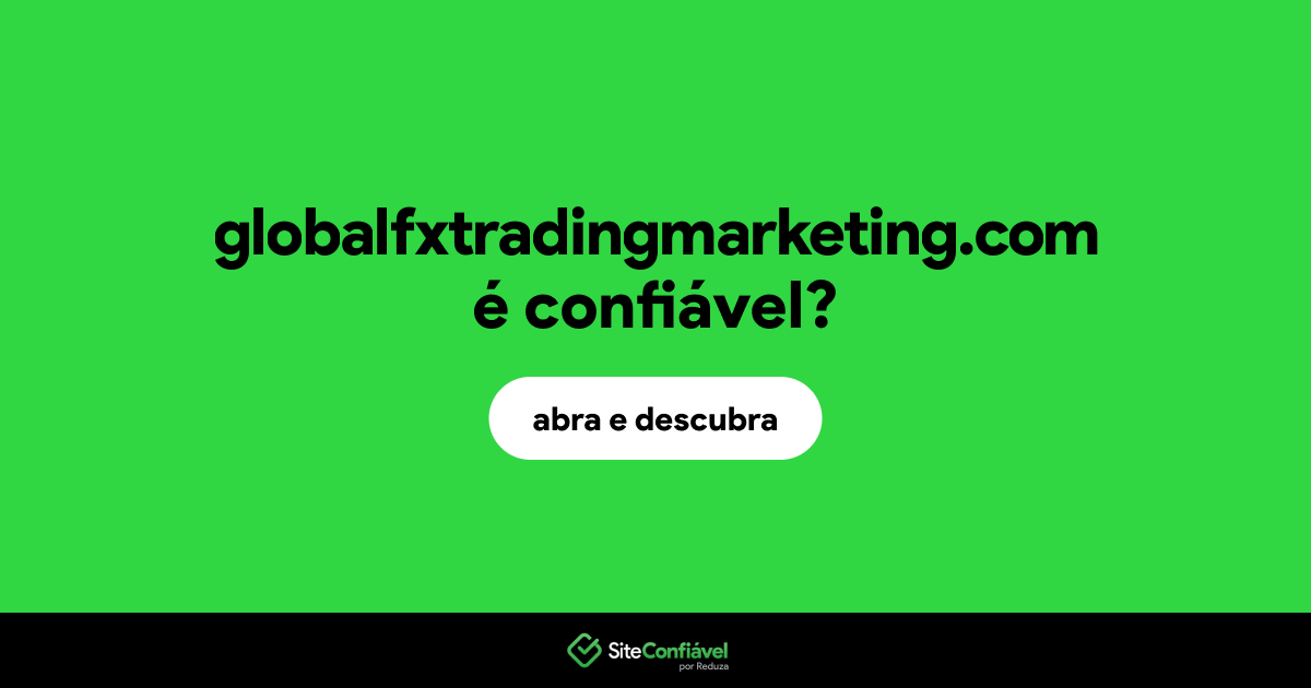 O site globalfxtradingmarketing.com é confiável?