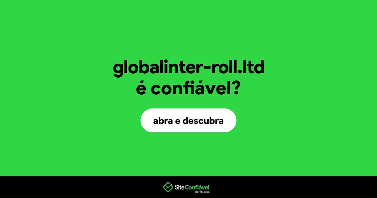 O site globalinter-roll.ltd é confiável?