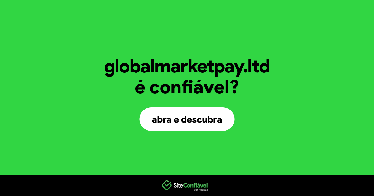 O site globalmarketpay.ltd é confiável?