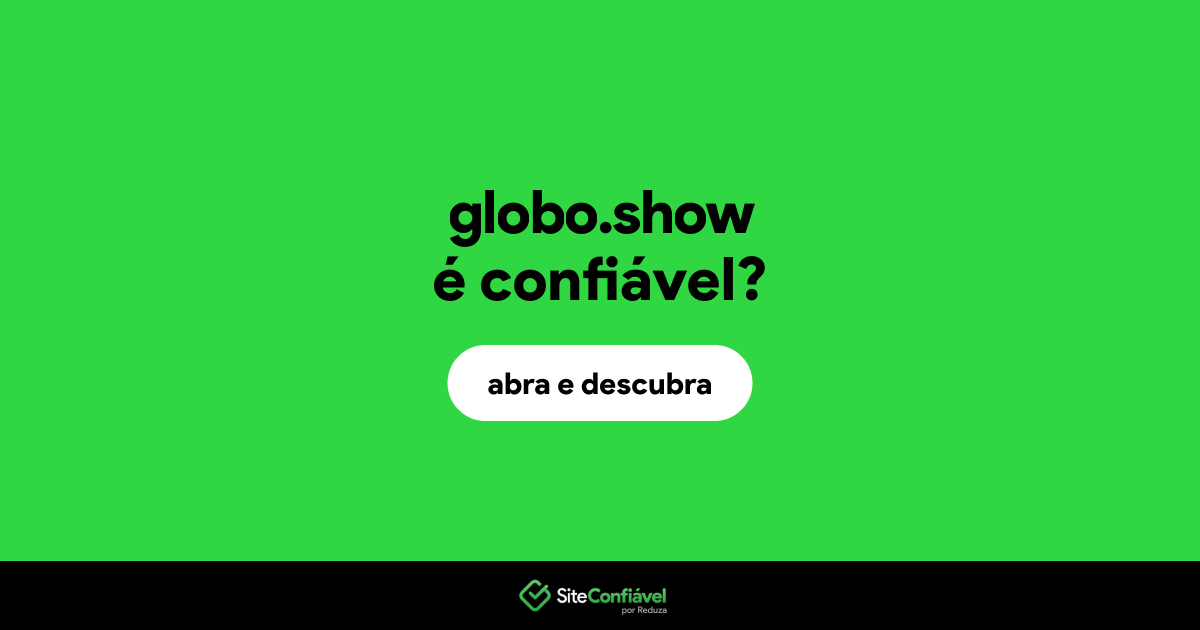 O site globo.show é confiável?