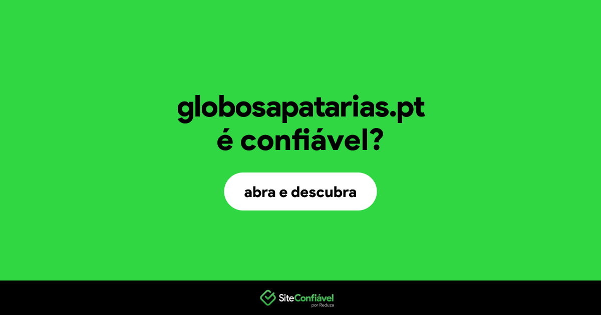 O site globosapatarias.pt é confiável?