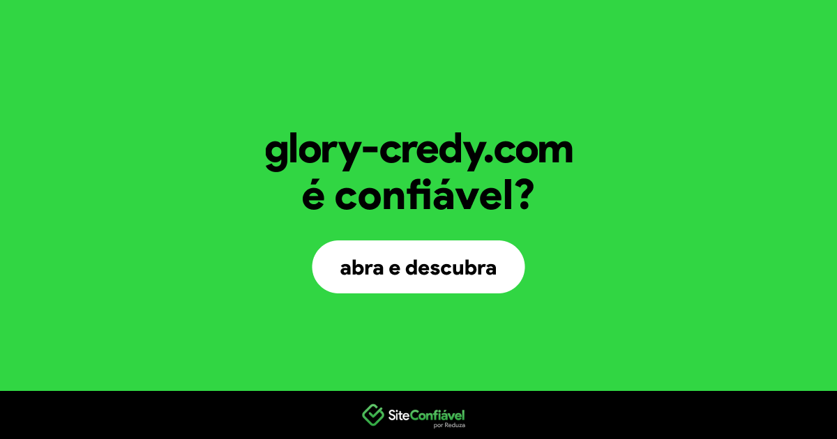 O site glory-credy.com é confiável?