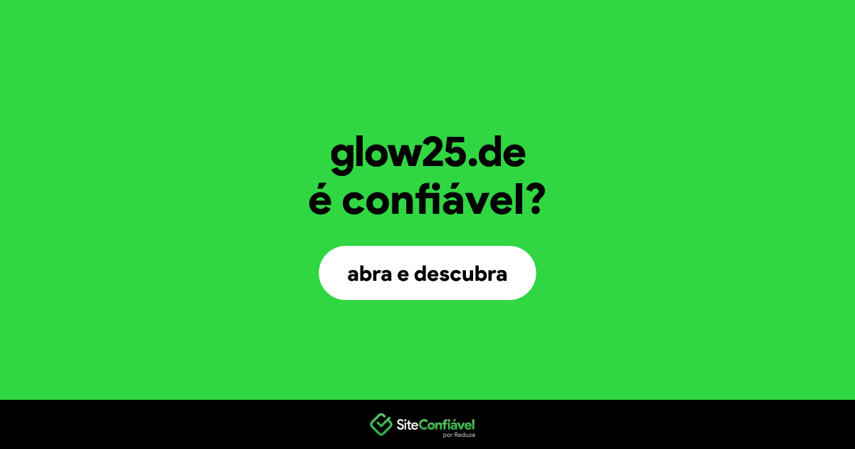 O site glow25.de é confiável?