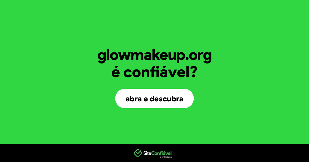 O site glowmakeup.org é confiável?