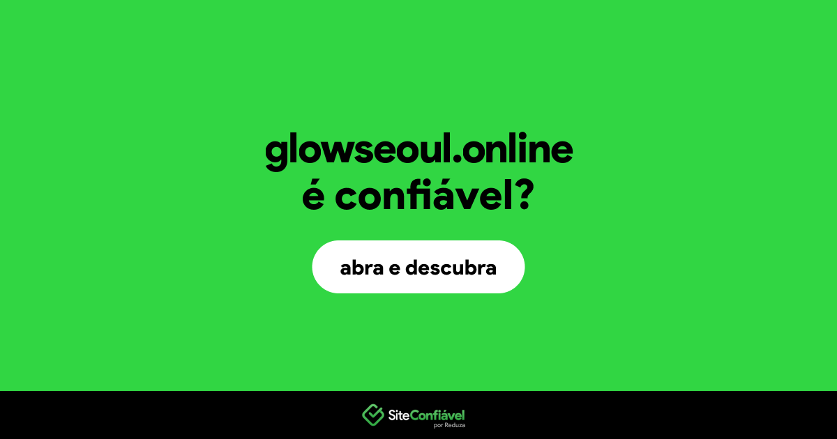 O site glowseoul.online é confiável?