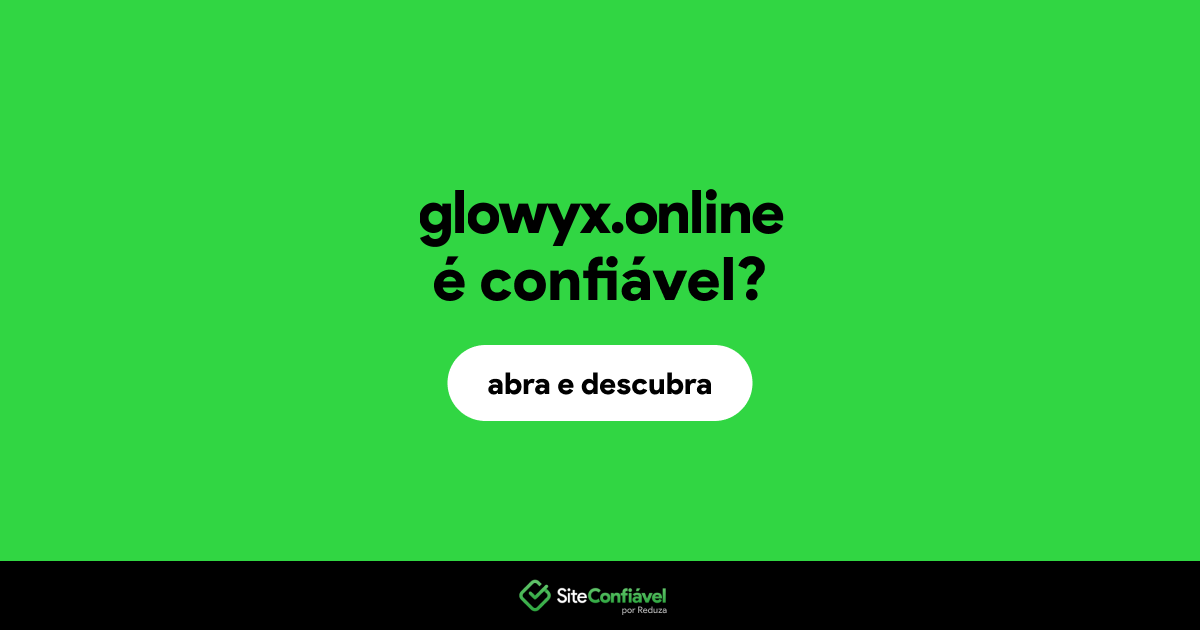 O site glowyx.online é confiável?