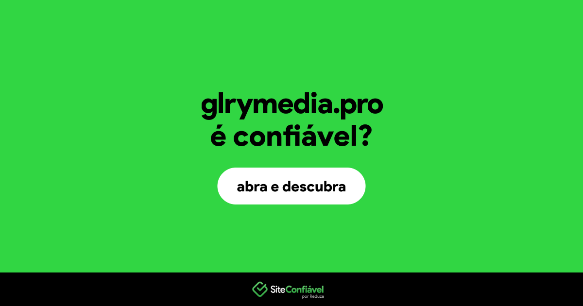 O site glrymedia.pro é confiável?