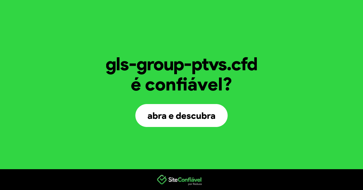 O site gls-group-ptvs.cfd é confiável?