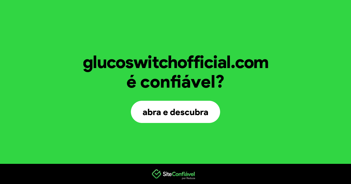 O site glucoswitchofficial.com é confiável?
