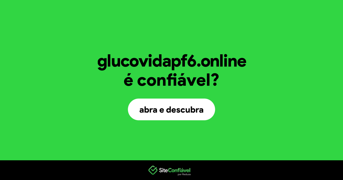 O site glucovidapf6.online é confiável?