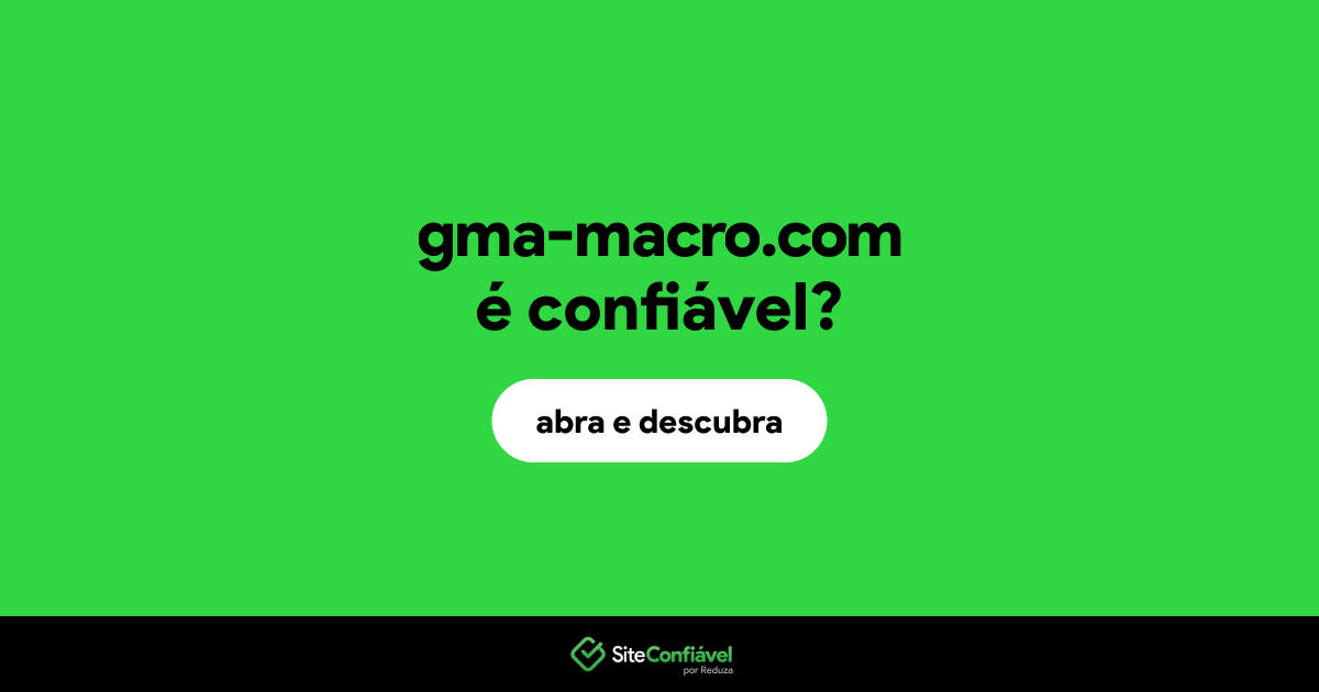O site gma-macro.com é confiável?