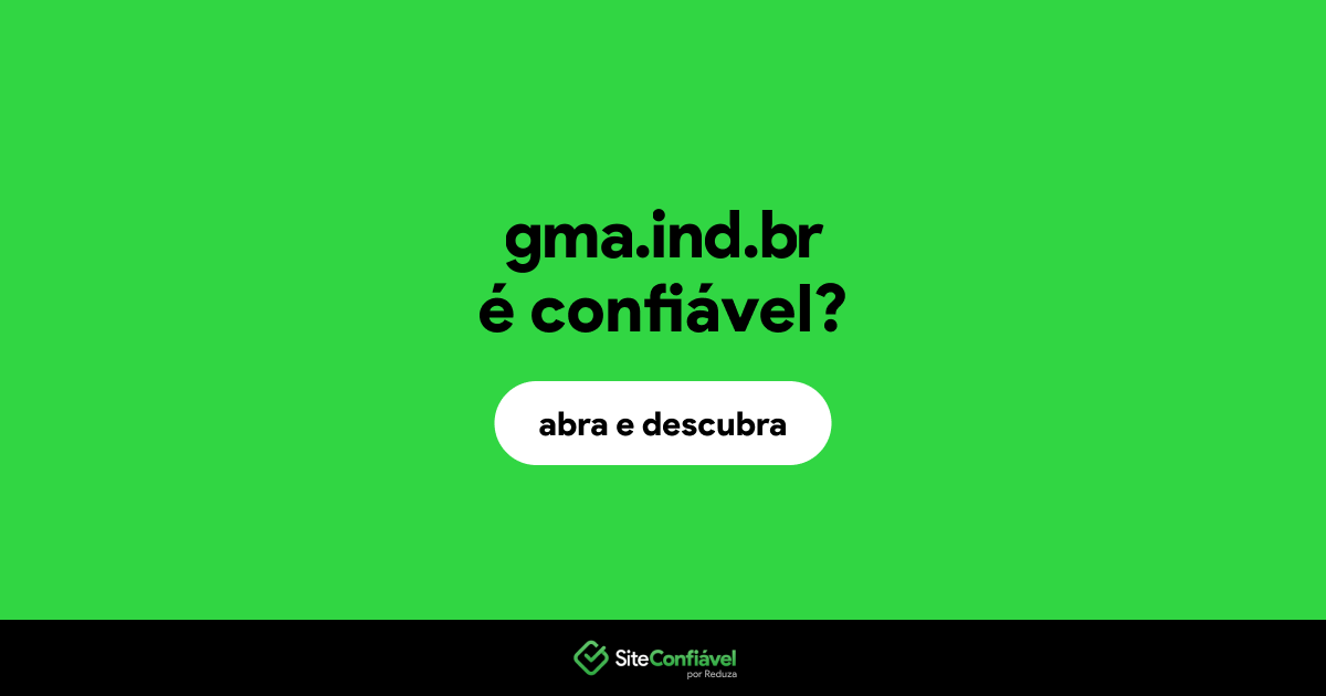 O site gma.ind.br é confiável?