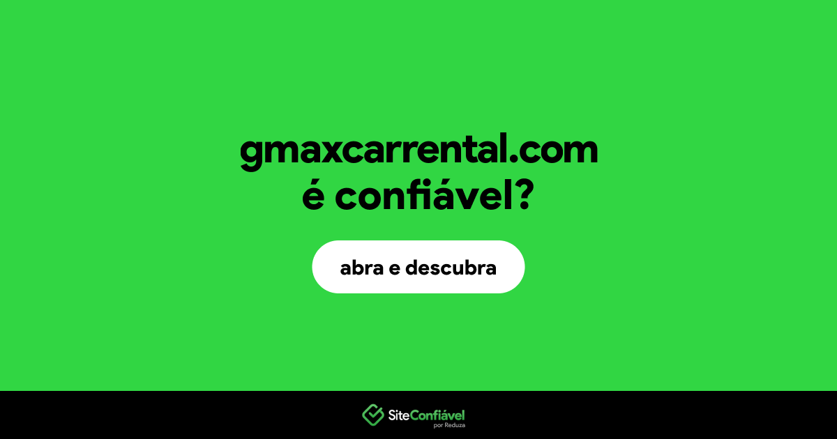 O site gmaxcarrental.com é confiável?