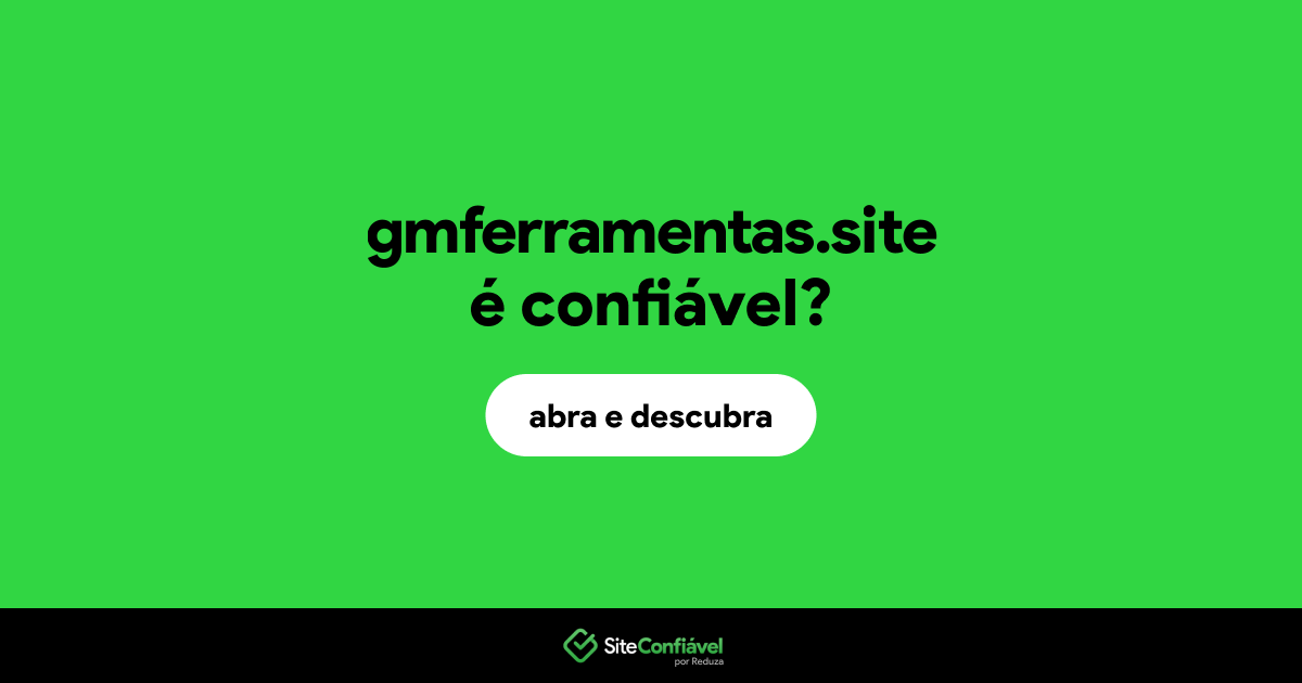 O site gmferramentas.site é confiável?