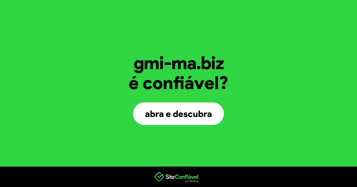 O site gmi-ma.biz é confiável?